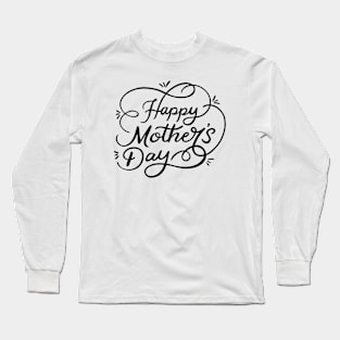 Happy Mother's day, For Mother, Gift for mom Birthday, Gift for mother, Mother's Day gifts, Mother's Day, Mommy, Mom, Mother, Happy Mother's Day Long Sleeve T-Shirt